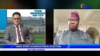 ONDO STATE GUBERNATORIAL ELECTION - Matters Arising | TMI