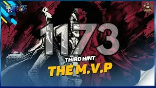 ONE PIECE 1173  - THIRD HINT - THE MVP!!