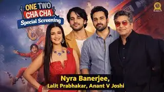 One Two Cha Cha Chaa | Special Screening with Star Cast | Nyra Banerjee, Lalit Prabhakar & Team