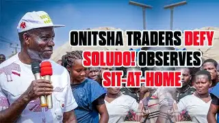 Onitsha Traders Defy Soludo! Observes Sit-At-Home