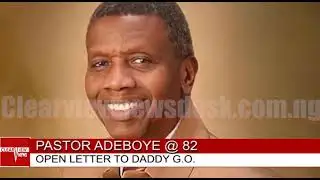 OPEN LETTER TO PASTOR ADEBOYE @ 82