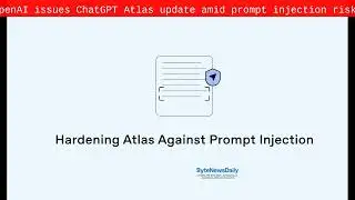 OpenAI issues ChatGPT Atlas update amid prompt injection risks - Byte News Daily
