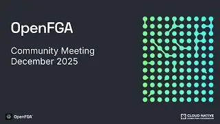 OpenFGA Community Meeting - December 2025
