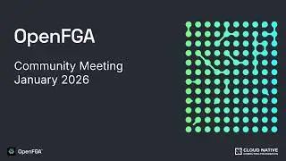 OpenFGA Community Meeting - January 2026
