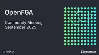 OpenFGA Community Meeting - September 2025
