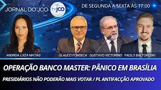 OPERAÇÃO BANCO MASTER: PÂNICO EM BRASÍLIA / PL ANTIFACÇÃO: PRESIDIÁRIOS NÃO PODERÃO VOTAR