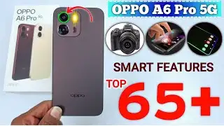 Oppo A6 Pro 5G Tips and Tricks Hidden Features | 65+ Smart Features | Oppo A6 Pro 5G