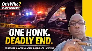 OtisWho? Quick Forecast | One Honk, One Gun, One Life Lost