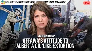 Ottawa’s attitude to Alberta oil ‘like extortion’