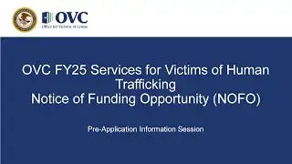 OVC FY25 Services for Victims of Human Trafficking NOFO Pre-Application Webinar