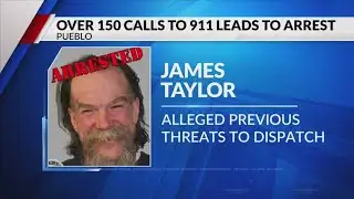 Over 150 calls to 911 leads to arrest