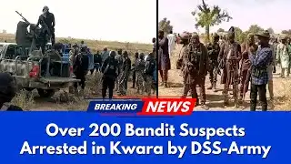 Over 200 Bandit Suspects Captured in Kwara by DSS/Army Raid