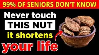 Over 60? 4 WORST Nuts You Should NEVER Touch And 4 You MUST Eat