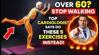 "Over 60? Stop Walking - Top Cardiologist Says Do These 5 Exercises Instead!"