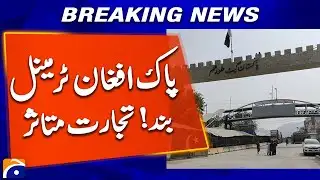 Pak-Afghan Border Terminal Closed | Trade Severely Affected | Geo News