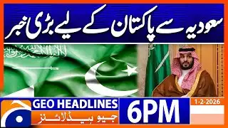 Pak Saudia Relation - Big Development Begin | Geo News 6PM Headlines(1Feb26)