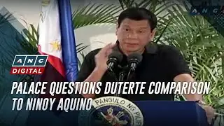 Palace questions Duterte comparison to Ninoy Aquino | ANC
