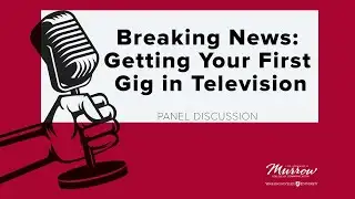 🔴 Panel Discussion: Breaking News: Getting Your First Gig in Television