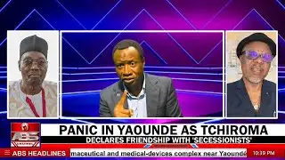 PANIC IN YAOUNDE OVER TCHIROMA CONFESSION