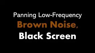 🔴 Panning Low-Frequency Brown Noise, Black Screen 🎧🟤⬛ • Live 24/7 • No mid-roll ads