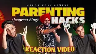 PARENTING HACKS !! Ft.  @JaspreetSinghComedy  STAND UP COMEDY REACTION || REACTION VIDEO.