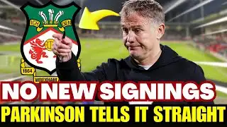 🚨😱Parkinson DROPS an UNEXPECTED update and reveals the MAIN OBJECTIVE for Wrexham!
