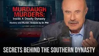 Part 1: Murdaugh Murders: Inside A Deadly Dynasty | Mystery and Murder: Analysis by Dr. Phil