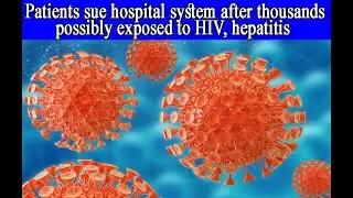Patients sue hospital system after thousands possibly exposed to HIV, hepatitis