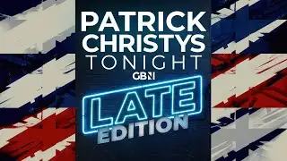 Patrick Christys Tonight Late Edition | Wednesday 4th February