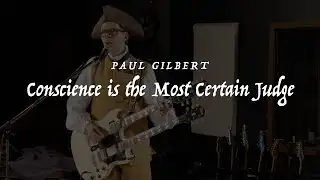 Paul Gilbert - Conscience is the Most Certain Judge (Music Video) WROC