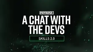 PAYDAY 3: A Chat With The Devs - Skills 2.0