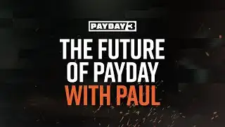 PAYDAY 3: The future of PAYDAY with Paul