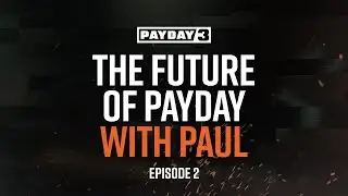 PAYDAY 3: The future of PAYDAY with Paul - Episode 2