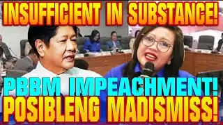 PBBM IMPEACHMENT POSIBLENG MADISMISS NA! INSUFFICIENT IN SUBSTANCE!