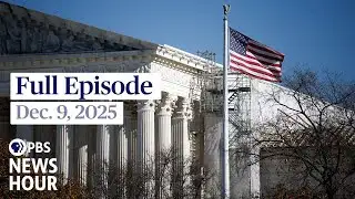 PBS News Hour full episode, Dec. 9, 2025