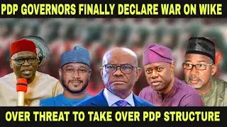 PDP GOVERNORS FINALLY DECLARE WAR ON NYESOM WIKE OVER PARTY CONTROL