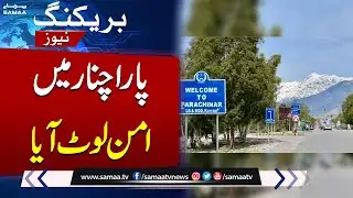 Peace Return To Parachinar | Latest Visuals from Kurram | Breaking News | Samaa TV