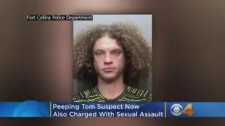Peeping Tom Suspect Now Also Charged With Sexual Assault