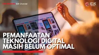 Pemanfaatan Teknologi Digital Masih Belum Optimal | IDX CHANNEL