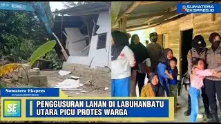 Penggusuran Lahan di Labuhanbatu Utara Picu Protes Warga