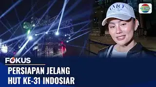 Persiapan Jelang Hut Ke-31 Indosiar | Fokus
