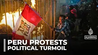 Peru protest turns violent as anger grows over political instability and corruption