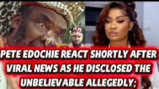 PETE EDOCHIE REACT SHORTLY AFTER VIRAL NEWS AS HE DISCLOSED THE UNBELIEVABLE ALLEGEDLY. 