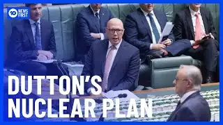 Peter Dutton Reveals Nuclear Energy Plan | 10 News First