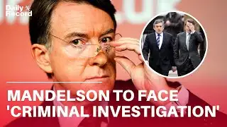 Peter Mandelson ‘to face criminal investigation amid Jeffrey Epstein scandal’