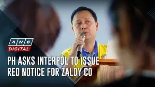 PH asks Interpol to issue red notice for Zaldy Co | ANC