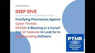 Pharmacy Technology News Deep Dive: Cybersecurity, DSCSA Benefits, and Compounding Software Essen...
