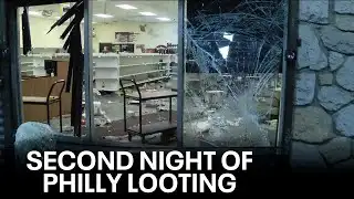 Philadelphia looting continues for second night after dozens arrested