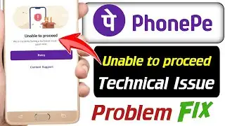 Phonepe unable to proceed technical Issue 2025 | Phonepe unable to proceed add account problem