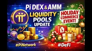 Pi DEX & AMM Liquidity Pools Update + Holiday Commerce Event #PiNetwork #DeFi
